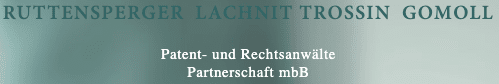 Ruttensperger Lachnit Trossin Gomoll Patent- und Rechtsanwälte Partnerschaftsgesellschaft mit beschränkter Berufshaftung